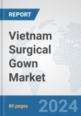 Vietnam Surgical Gown Market: Prospects, Trends Analysis, Market Size and Forecasts up to 2032- Product Image