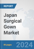 Japan Surgical Gown Market: Prospects, Trends Analysis, Market Size and Forecasts up to 2032- Product Image