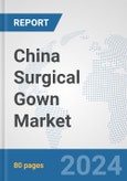 China Surgical Gown Market: Prospects, Trends Analysis, Market Size and Forecasts up to 2032- Product Image