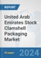 United Arab Emirates Stock Clamshell Packaging Market: Prospects, Trends Analysis, Market Size and Forecasts up to 2032 - Product Image