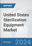 United States Sterilization Equipment Market: Prospects, Trends Analysis, Market Size and Forecasts up to 2032- Product Image