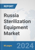 Russia Sterilization Equipment Market: Prospects, Trends Analysis, Market Size and Forecasts up to 2032- Product Image