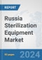 Russia Sterilization Equipment Market: Prospects, Trends Analysis, Market Size and Forecasts up to 2032 - Product Thumbnail Image