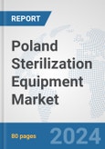 Poland Sterilization Equipment Market: Prospects, Trends Analysis, Market Size and Forecasts up to 2032- Product Image