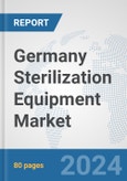 Germany Sterilization Equipment Market: Prospects, Trends Analysis, Market Size and Forecasts up to 2032- Product Image