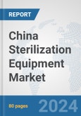 China Sterilization Equipment Market: Prospects, Trends Analysis, Market Size and Forecasts up to 2032- Product Image