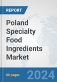 Poland Specialty Food Ingredients Market: Prospects, Trends Analysis, Market Size and Forecasts up to 2032- Product Image