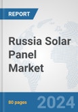 Russia Solar Panel Market: Prospects, Trends Analysis, Market Size and Forecasts up to 2032- Product Image