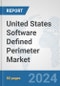 United States Software Defined Perimeter (SDP) Market: Prospects, Trends Analysis, Market Size and Forecasts up to 2032 - Product Thumbnail Image