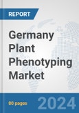 Germany Plant Phenotyping Market: Prospects, Trends Analysis, Market Size and Forecasts up to 2032- Product Image