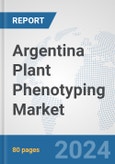 Argentina Plant Phenotyping Market: Prospects, Trends Analysis, Market Size and Forecasts up to 2032- Product Image