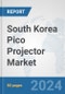 South Korea Pico Projector Market: Prospects, Trends Analysis, Market Size and Forecasts up to 2032 - Product Image