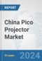 China Pico Projector Market: Prospects, Trends Analysis, Market Size and Forecasts up to 2032 - Product Thumbnail Image