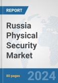 Russia Physical Security Market: Prospects, Trends Analysis, Market Size and Forecasts up to 2032- Product Image