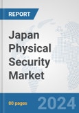 Japan Physical Security Market: Prospects, Trends Analysis, Market Size and Forecasts up to 2032- Product Image