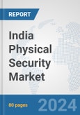 India Physical Security Market: Prospects, Trends Analysis, Market Size and Forecasts up to 2032- Product Image