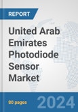 United Arab Emirates Photodiode Sensor Market: Prospects, Trends Analysis, Market Size and Forecasts up to 2032- Product Image