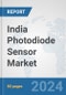 India Photodiode Sensor Market: Prospects, Trends Analysis, Market Size and Forecasts up to 2032 - Product Image