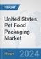 United States Pet Food Packaging Market: Prospects, Trends Analysis, Market Size and Forecasts up to 2032 - Product Thumbnail Image