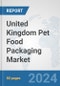 United Kingdom Pet Food Packaging Market: Prospects, Trends Analysis, Market Size and Forecasts up to 2032 - Product Thumbnail Image