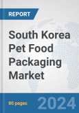 South Korea Pet Food Packaging Market: Prospects, Trends Analysis, Market Size and Forecasts up to 2032- Product Image