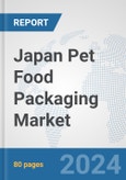 Japan Pet Food Packaging Market: Prospects, Trends Analysis, Market Size and Forecasts up to 2032- Product Image