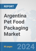 Argentina Pet Food Packaging Market: Prospects, Trends Analysis, Market Size and Forecasts up to 2032- Product Image