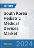 South Korea Pediatric Medical Devices Market: Prospects, Trends Analysis, Market Size and Forecasts up to 2032- Product Image