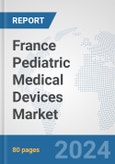 France Pediatric Medical Devices Market: Prospects, Trends Analysis, Market Size and Forecasts up to 2032- Product Image