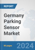 Germany Parking Sensor Market: Prospects, Trends Analysis, Market Size and Forecasts up to 2032- Product Image