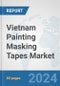 Vietnam Painting Masking Tapes Market: Prospects, Trends Analysis, Market Size and Forecasts up to 2032 - Product Image