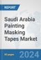 Saudi Arabia Painting Masking Tapes Market: Prospects, Trends Analysis, Market Size and Forecasts up to 2032 - Product Image