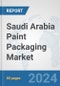 Saudi Arabia Paint Packaging Market: Prospects, Trends Analysis, Market Size and Forecasts up to 2032 - Product Image