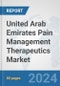 United Arab Emirates Pain Management Therapeutics Market: Prospects, Trends Analysis, Market Size and Forecasts up to 2032 - Product Image