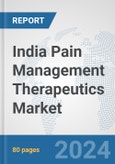 India Pain Management Therapeutics Market: Prospects, Trends Analysis, Market Size and Forecasts up to 2032- Product Image