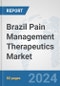 Brazil Pain Management Therapeutics Market: Prospects, Trends Analysis, Market Size and Forecasts up to 2032 - Product Image