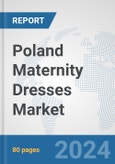 Poland Maternity Dresses Market: Prospects, Trends Analysis, Market Size and Forecasts up to 2032- Product Image