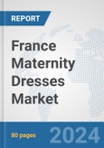 France Maternity Dresses Market: Prospects, Trends Analysis, Market Size and Forecasts up to 2032- Product Image