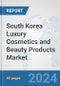 South Korea Luxury Cosmetics and Beauty Products Market: Prospects, Trends Analysis, Market Size and Forecasts up to 2032 - Product Image