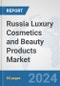 Russia Luxury Cosmetics and Beauty Products Market: Prospects, Trends Analysis, Market Size and Forecasts up to 2032 - Product Image