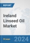 Ireland Linseed Oil Market: Prospects, Trends Analysis, Market Size and Forecasts up to 2032 - Product Image