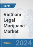 Vietnam Legal Marijuana Market: Prospects, Trends Analysis, Market Size and Forecasts up to 2032- Product Image