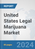 United States Legal Marijuana Market: Prospects, Trends Analysis, Market Size and Forecasts up to 2032- Product Image