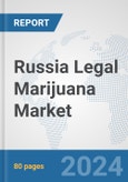 Russia Legal Marijuana Market: Prospects, Trends Analysis, Market Size and Forecasts up to 2032- Product Image