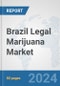 Brazil Legal Marijuana Market: Prospects, Trends Analysis, Market Size and Forecasts up to 2032 - Product Thumbnail Image