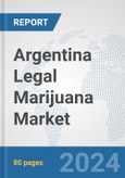 Argentina Legal Marijuana Market: Prospects, Trends Analysis, Market Size and Forecasts up to 2032- Product Image