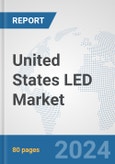 United States LED Market: Prospects, Trends Analysis, Market Size and Forecasts up to 2032- Product Image