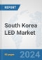 South Korea LED Market: Prospects, Trends Analysis, Market Size and Forecasts up to 2032 - Product Image