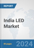 India LED Market: Prospects, Trends Analysis, Market Size and Forecasts up to 2032- Product Image