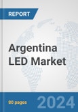 Argentina LED Market: Prospects, Trends Analysis, Market Size and Forecasts up to 2032- Product Image